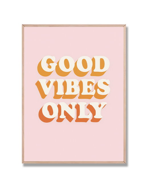 Good Vibes Only