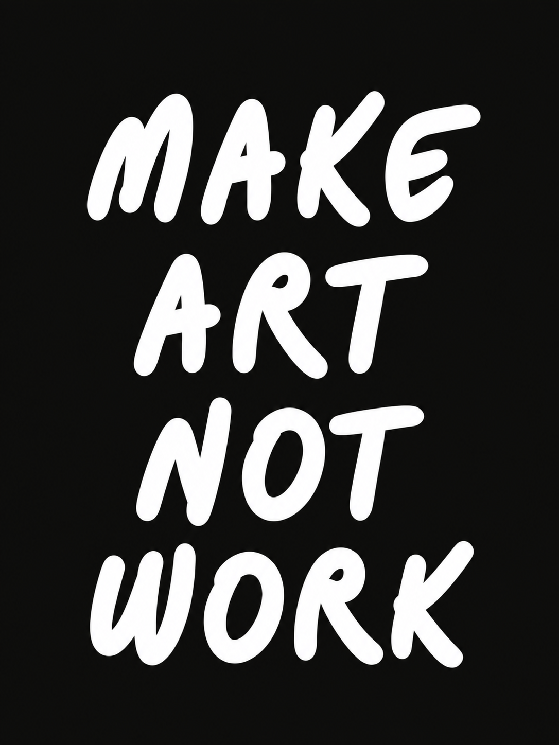 Make Art, Not Work