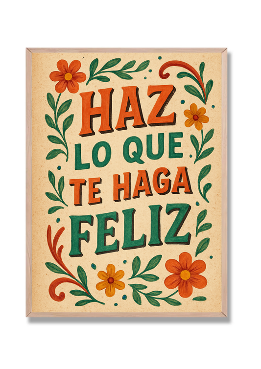 Haz lo que te haga feliz