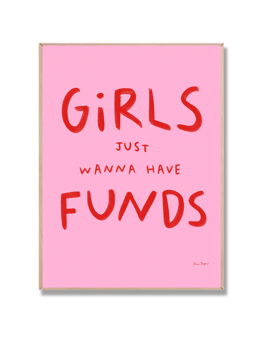 Girls just wanna have funds